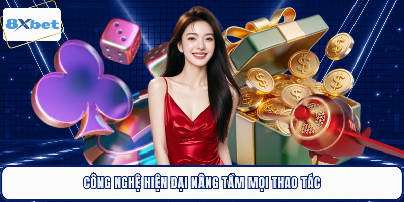 Công nghệ hiện đại nâng tầm mọi thao tác 