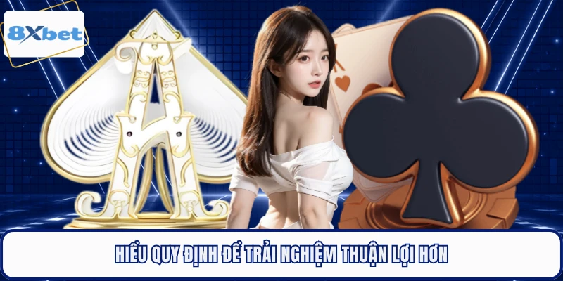 Hiểu quy định để trải nghiệm thuận lợi hơn 