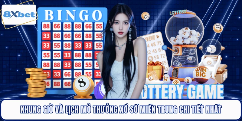 Khung giờ và lịch mở thưởng Xổ số Miền Trung chi tiết nhất